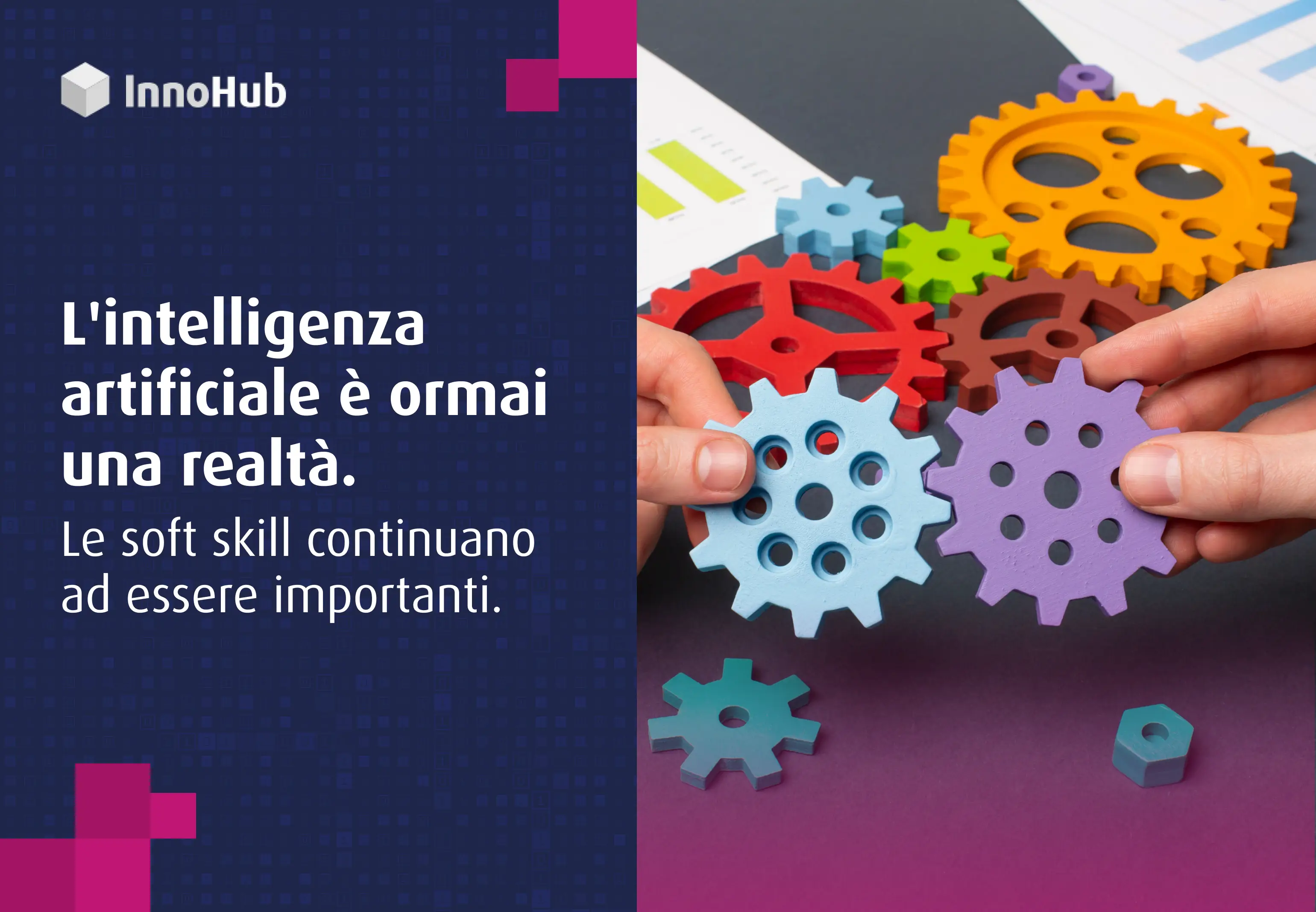 Banner con il testo “KI è arrivato. Le competenze trasversali continuano ad essere importanti" e ingranaggi colorati tenuti in mano.